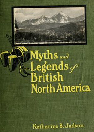 [Gutenberg 48409] • Myths and Legends of British North America